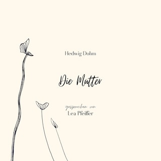 Hedwig Dohm: Die Mütter als Hörbuch