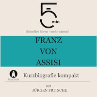 Franz von Assisi: Kurzbiografie kompakt