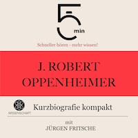 J. Robert Oppenheimer: Kurzbiografie kompakt