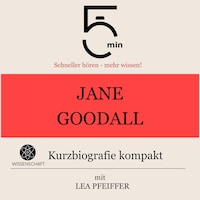Jane Goodall: Kurzbiografie kompakt