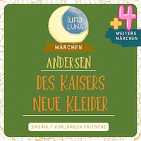 Des Kaisers neue Kleider plus vier weitere Märchen von Hans Christian Andersen
