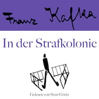 Franz Kafka: In der Strafkolonie