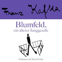 Franz Kafka: Blumfeld, ein älterer Junggeselle