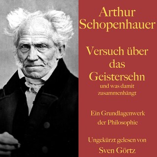 Arthur Schopenhauer: Versuch über das Geistersehn und was damit zusammenhängt als Hörbuch