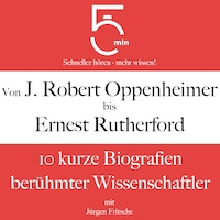 Von J. Robert Oppenheimer bis Ernest Rutherford