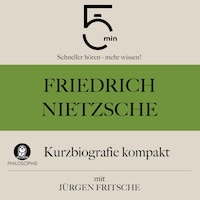 Friedrich Nietzsche: Kurzbiografie kompakt
