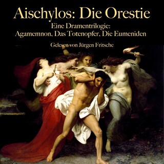 Aischylos: Die Orestie. Eine Dramentrilogie als Hörbuch