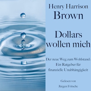 Henry Harrison Brown: Dollars wollen mich als Hörbuch