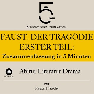 Faust. Der Tragödie erster Teil: Zusammenfassung in 5 Minuten als Hörbuch