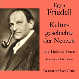 Egon Friedell: Kulturgeschichte der Neuzeit. Die Tiefe der Leere als Hörbuch