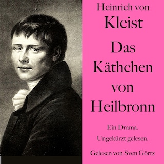 Heinrich von Kleist: Das Käthchen von Heilbronn als Hörbuch