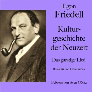 Egon Friedell: Kulturgeschichte der Neuzeit. Das garstige Lied als Hörbuch