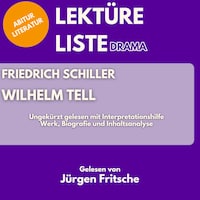 Friedrich Schiller: Wilhelm Tell. Ungekürzt gelesen mit Interpretationshilfe