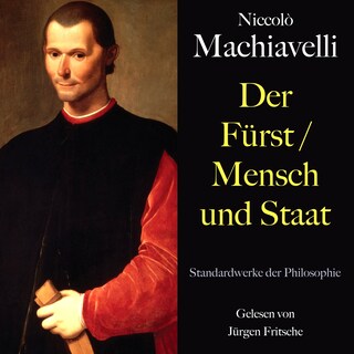Niccolò Machiavelli: Der Fürst / Mensch und Staat als Hörbuch
