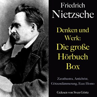 Friedrich Nietzsche: Denken und Werk - Die große Hörbuch Box als Hörbuch