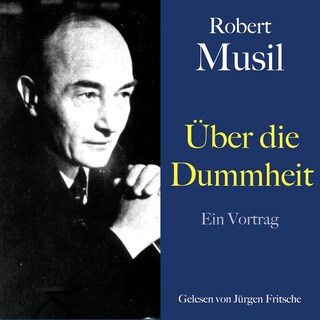 Robert Musil: Über die Dummheit als Hörbuch