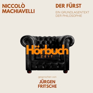 Der Fürst. Ein Grundlagentext der Philosophie. als Hörbuch