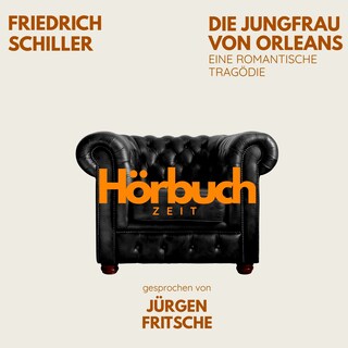 Die Jungfrau von Orleans. Eine romantische Tragödie. als Hörbuch