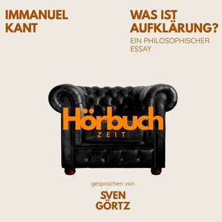 Was ist Aufklärung? Ein philosophischer Essay. als Hörbuch