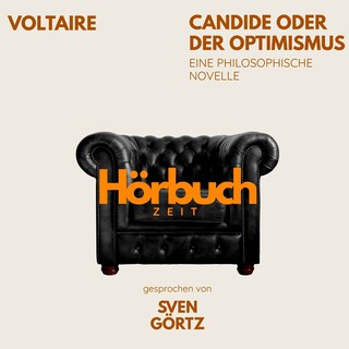 Candide oder Der Optimismus. Eine philosophische Novelle. als Hörbuch