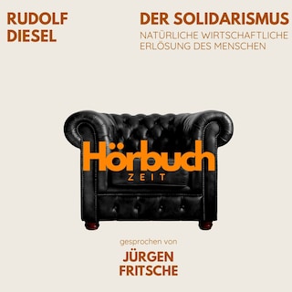 Der Solidarismus. Natürliche wirtschaftliche Erlösung des Menschen. als Hörbuch