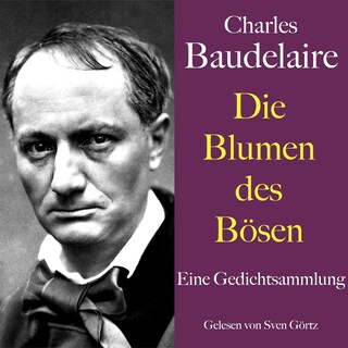 Charles Baudelaire: Die Blumen des Bösen als Hörbuch