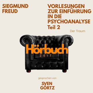 Vorlesungen zur Einführung in die Psychoanalyse. Teil 2: Der Traum. als Hörbuch
