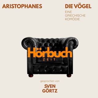 Die Vögel. Eine griechische Komödie. als Hörbuch