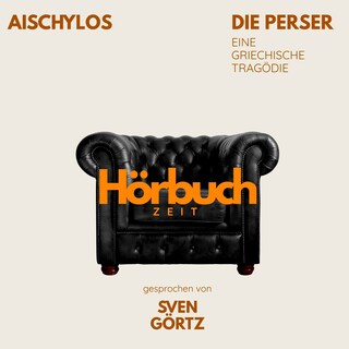 Die Perser. Eine griechische Tragödie. als Hörbuch