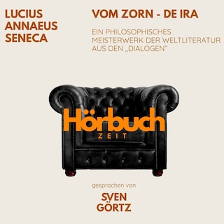 Vom Zorn – De ira. Ein philosophisches Meisterwerk aus den "Dialogen". als Hörbuch