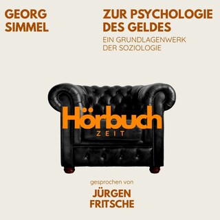 Zur Psychologie des Geldes. Ein Grundlagenwerk der Soziologie. als Hörbuch
