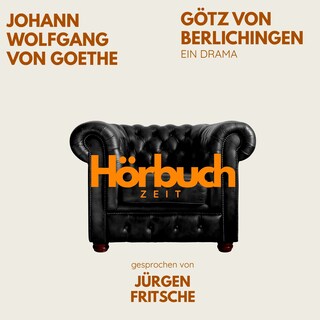 Götz von Berlichingen. Ein Drama. als Hörbuch