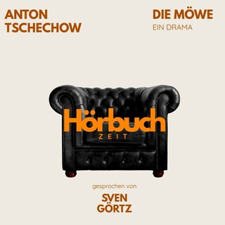 Die Möwe. Ein Drama. als Hörbuch