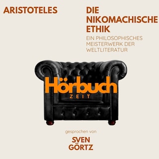 Die Nikomachische Ethik. Ein philosophisches Meisterwerk. als Hörbuch