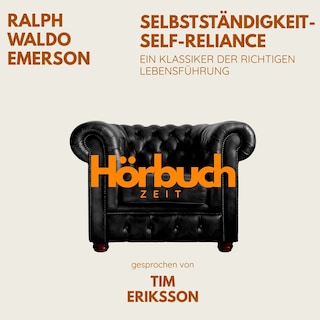 Selbstständigkeit – Self-Reliance. Ein Klassiker der richtigen Lebensführung. als Hörbuch