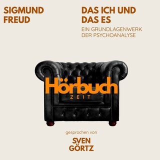 Das Ich und das Es. Ein Grundlagenwerk der Psychoanalyse. als Hörbuch
