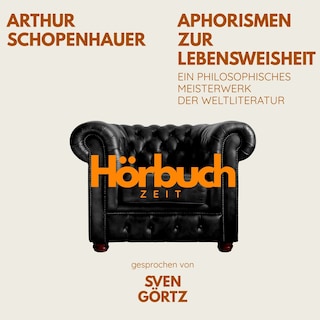 Aphorismen zur Lebensweisheit. Ein philosophisches Meisterwerk. als Hörbuch