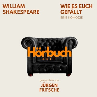 Wie es euch gefällt. Eine Komödie. als Hörbuch