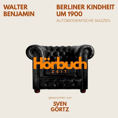 Berliner Kindheit um 1900. Autobiografische Skizzen.