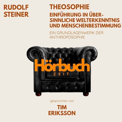 Theosophie – Einführung in übersinnliche Welterkenntnis und Menschenbestimmung. Ein Grundlagenwerk der Anthroposophie.