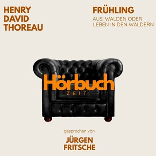 Frühling. Aus: Walden oder Leben in den Wäldern. als Hörbuch