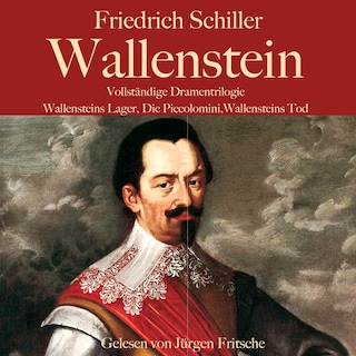 Friedrich Schiller: Wallenstein. Vollständige Dramentrilogie als Hörbuch