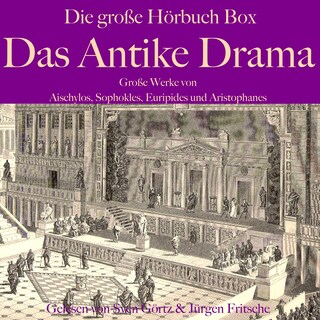 Das Antike Drama: Die große Hörbuch Box als Hörbuch