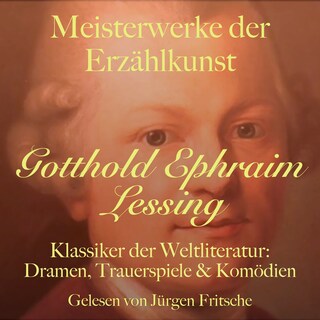 Gotthold Ephraim Lessing: Meisterwerke der Erzählkunst als Hörbuch