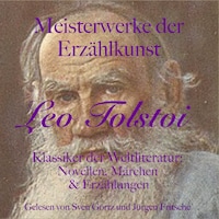 Leo Tolstoi: Meisterwerke der Erzählkunst