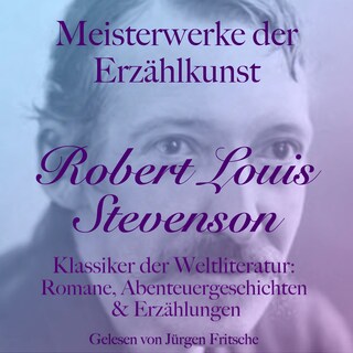 Robert Louis Stevenson: Meisterwerke der Erzählkunst als Hörbuch