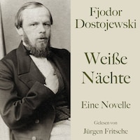 Fjodor Dostojewski: Weiße Nächte