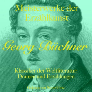 Georg Büchner: Meisterwerke der Erzählkunst als Hörbuch