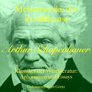 Arthur Schopenhauer: Meisterwerke der Erzählkunst als Hörbuch
