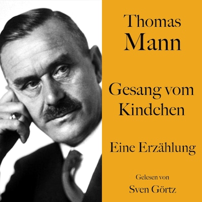 Thomas Mann: Gesang vom Kindchen